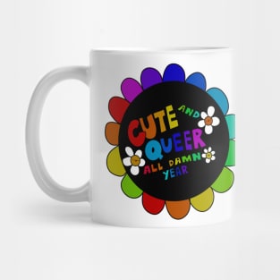 Cute and Queer all damn year Mug